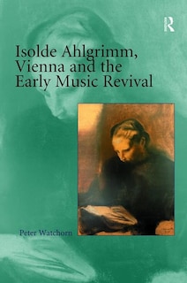 Couverture_Isolde Ahlgrimm, Vienna And The Early Music Revival