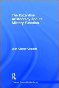 Front cover_The Byzantine Aristocracy And Its Military Function