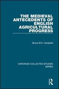 Couverture_The Medieval Antecedents Of English Agricultural Progress