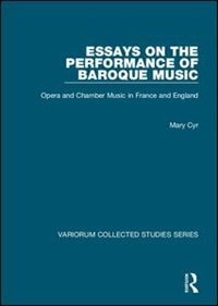 Essays On The Performance Of Baroque Music: Opera And Chamber Music In France And England