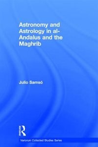 Front cover_Astronomy And Astrology In Al-andalus And The Maghrib