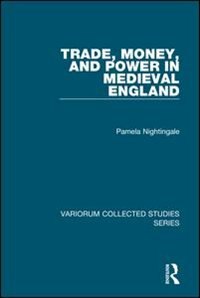 Couverture_Trade, Money, And Power In Medieval England