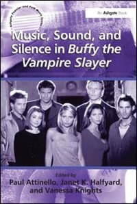 Couverture_Music, Sound, And Silence In Buffy The Vampire Slayer
