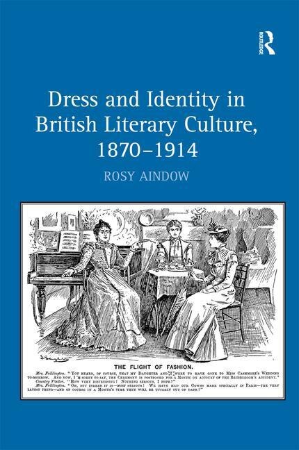 Couverture_Dress And Identity In British Literary Culture, 1870-1914