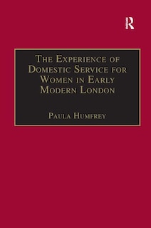 Couverture_The Experience Of Domestic Service For Women In Early Modern London