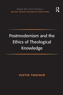 Couverture_Postmodernism And The Ethics Of Theological Knowledge