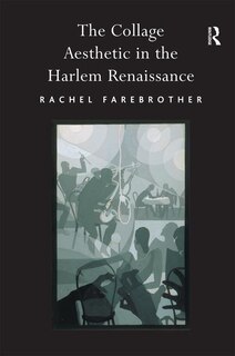 Couverture_The Collage Aesthetic In The Harlem Renaissance