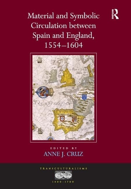 Couverture_Material and Symbolic Circulation between Spain and England, 1554-1604