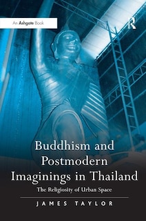 Front cover_Buddhism And Postmodern Imaginings In Thailand