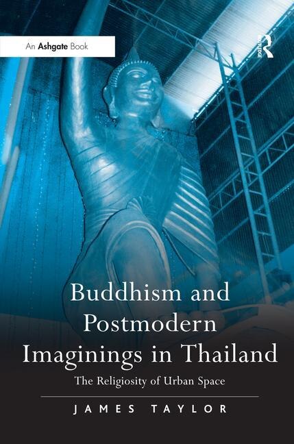 Front cover_Buddhism And Postmodern Imaginings In Thailand