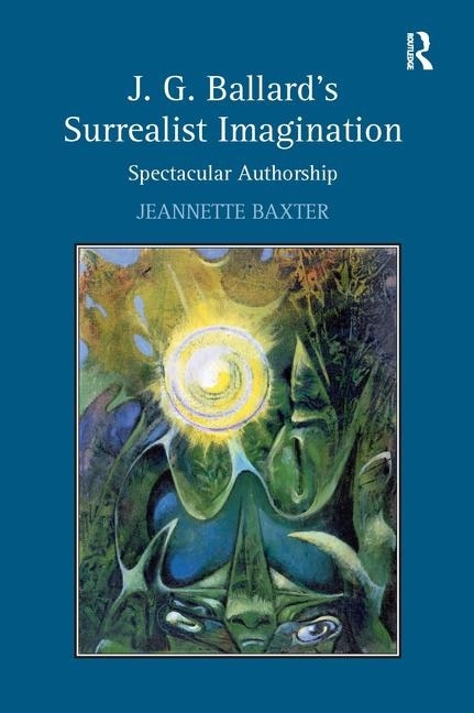 Front cover_J.g. Ballard's Surrealist Imagination