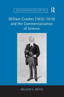 Front cover_William Crookes (1832¿1919) and the Commercialization of Science