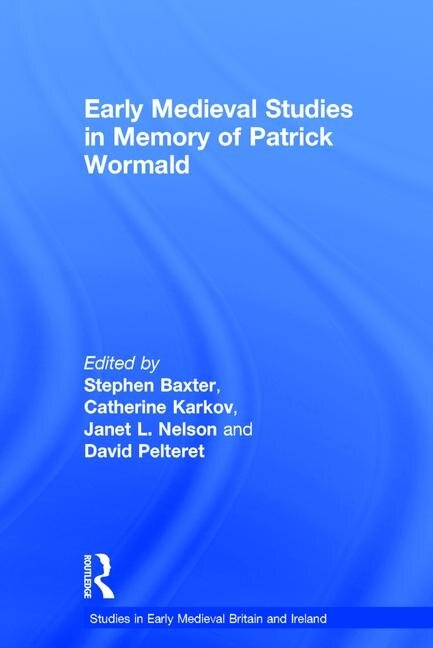 Couverture_Early Medieval Studies In Memory Of Patrick Wormald
