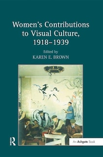 Front cover_Women's Contributions To Visual Culture, 1918¿1939