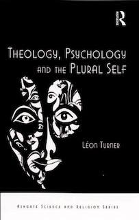 Front cover_Theology, Psychology And The Plural Self