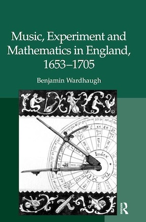 Music, Experiment And Mathematics In England, 16531705