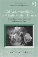 Front cover_Old Age, Masculinity, And Early Modern Drama
