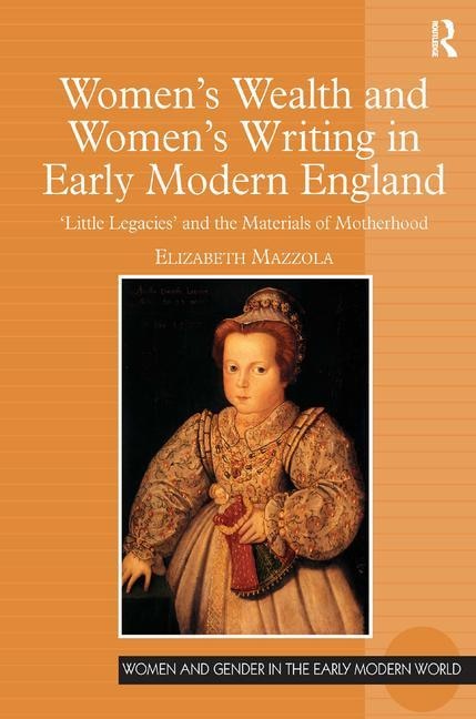 Front cover_Women's Wealth And Women's Writing In Early Modern England