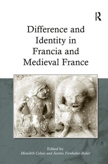 Front cover_Difference And Identity In Francia And Medieval France