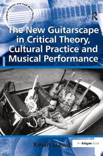 Front cover_The New Guitarscape In Critical Theory, Cultural Practice And Musical Performance