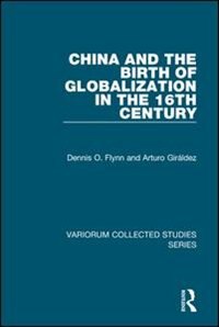 Front cover_China And The Birth Of Globalization In The 16th Century