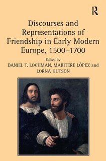 Couverture_Discourses And Representations Of Friendship In Early Modern Europe, 1500¿1700