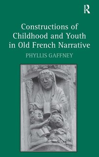 Front cover_Constructions Of Childhood And Youth In Old French Narrative