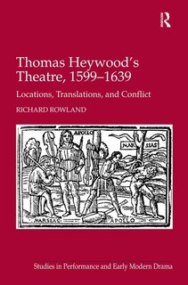 Front cover_Thomas Heywood's Theatre, 1599¿1639