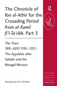 Couverture_The Chronicle of Ibn al-Athir for the Crusading Period from al-Kamil fi'l-Ta'rikh. Part 3
