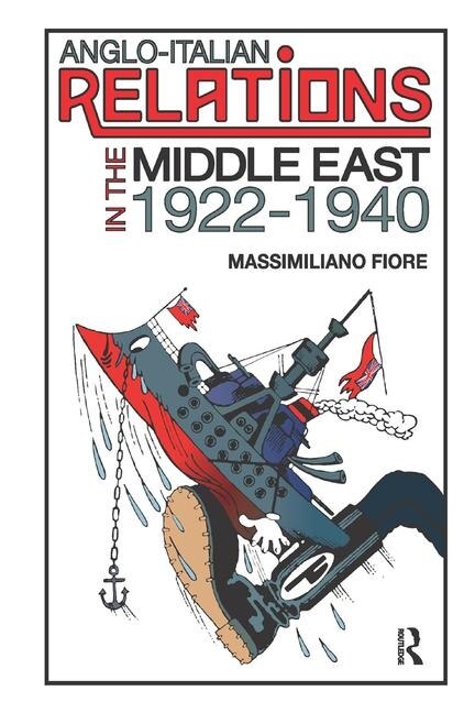 Couverture_Anglo-italian Relations In The Middle East, 1922¿1940