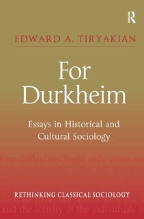 For Durkheim: Essays In Historical And Cultural Sociology