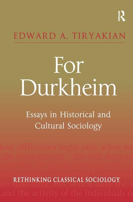 For Durkheim: Essays In Historical And Cultural Sociology