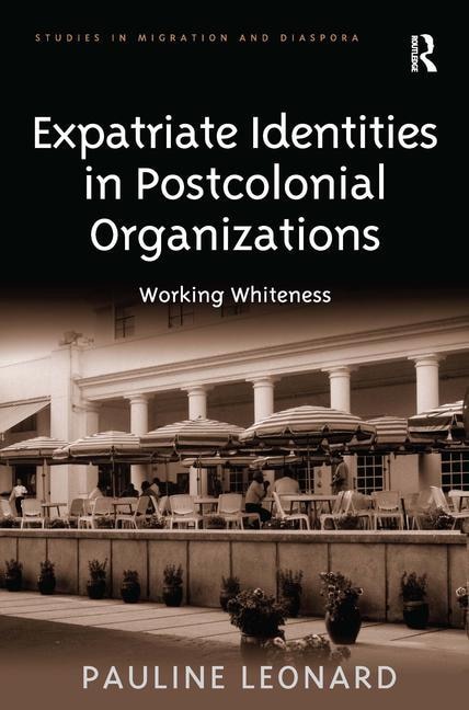 Front cover_Expatriate Identities In Postcolonial Organizations