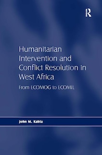 Couverture_Humanitarian Intervention And Conflict Resolution In West Africa
