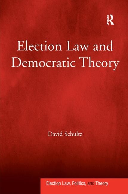 Front cover_Election Law And Democratic Theory