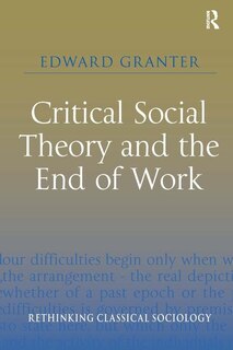 Couverture_Critical Social Theory And The End Of Work