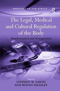 Front cover_The Legal, Medical And Cultural Regulation Of The Body
