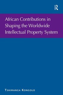 Front cover_African Contributions In Shaping The Worldwide Intellectual Property System