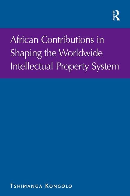 Front cover_African Contributions In Shaping The Worldwide Intellectual Property System