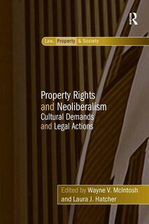 Front cover_Property Rights And Neoliberalism
