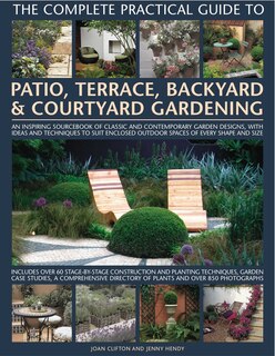 Front cover_The Complete Practical Guide to Patio, Terrace, Backyard & Courtyard Gardening