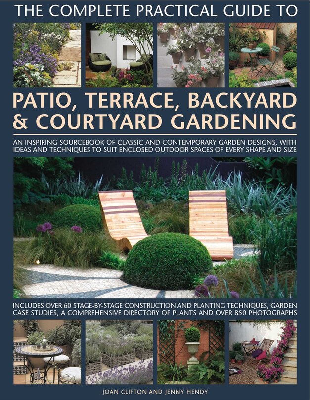 Front cover_The Complete Practical Guide to Patio, Terrace, Backyard & Courtyard Gardening