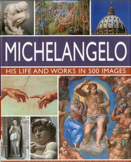 Front cover_Michelangelo: His Life and Works in 500 Images