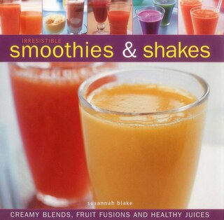 Front cover_Irresistible Smoothies & Shakes