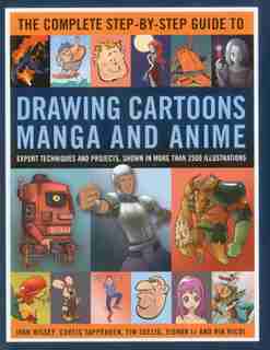 The Complete Step-By-Step Guide to Drawing Cartoons, Manga and Anime: Expert techniques and projects, shown in more than 2000 illustrations by Ivan Hissey