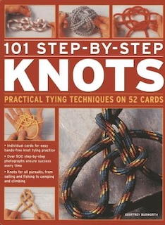 101 Step-by-step Knots: Practical Tying Techniques On 52 Cards