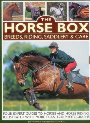 The Horse Box: Breeds, Riding, Saddlery & Care: Four Expert Guides To Horses And Horse Riding, Illustrated With More Than 1530 Photographs