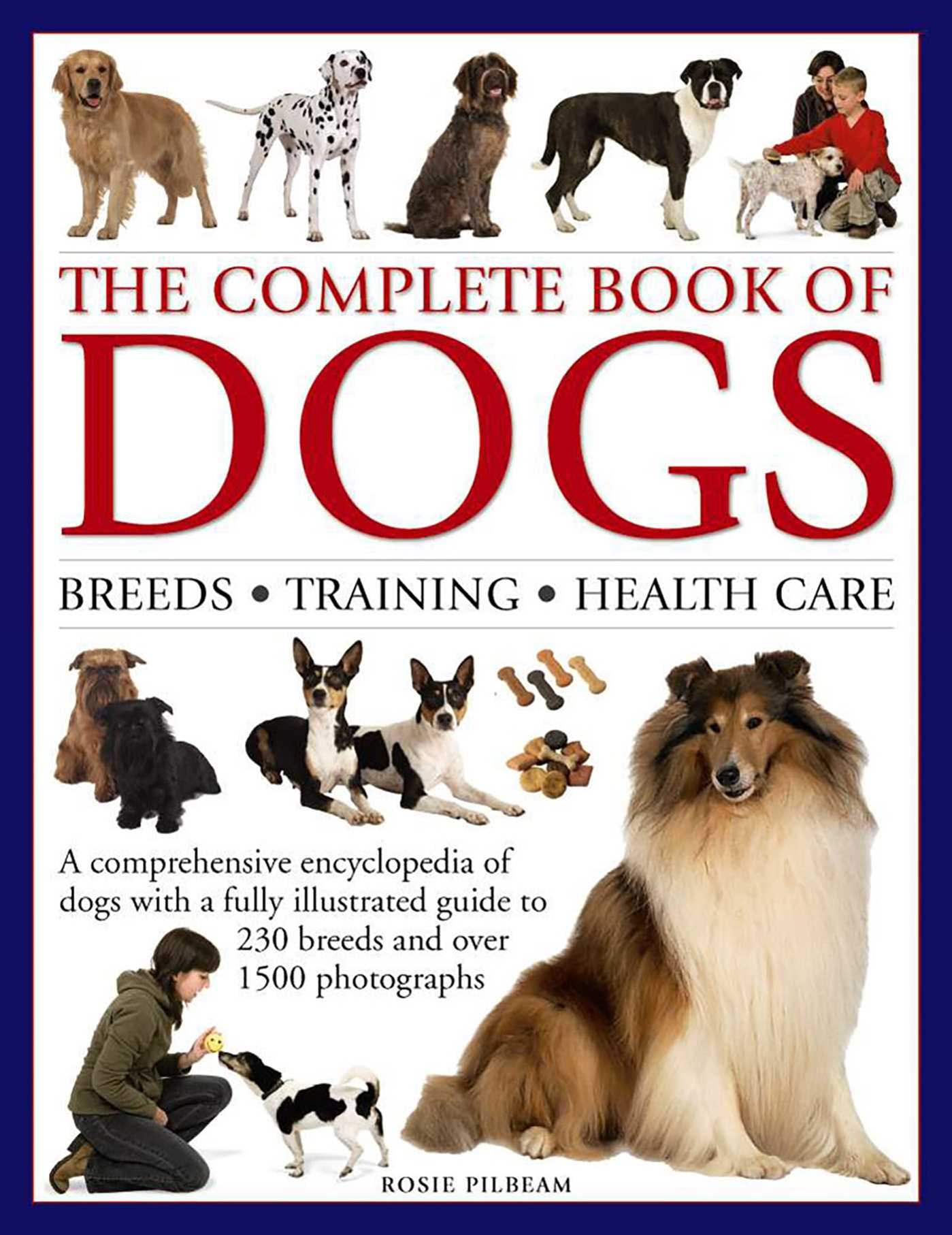 The Complete Book Of Dogs: Breeds, Training, Health Care: A