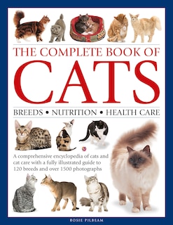 Complete Book of Cats: A comprehensive encyclopedia of cats with a fully illustrated guide to breeds and over 1500 photographs