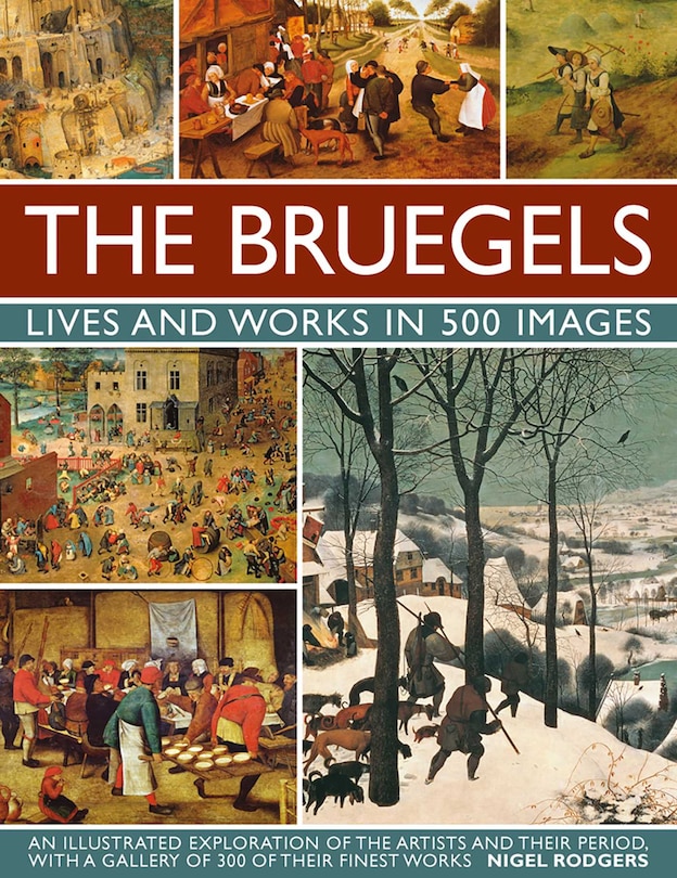 Front cover_The Bruegels: Lives & Works In 500 Images (New A)
